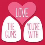 Love gums